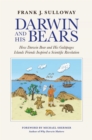 Darwin and His Bears : How Darwin Bear and His Galpagos Islands Friends Inspired a Scientific Revolution - Book