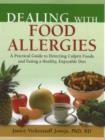 Dealing with Food Allergies : A Practical Guide to Detecting Culprit Foods & Eating a Healthy, Enjoyable Diet - Book