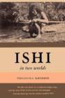 Ishi in Two Worlds A Biography of the Last Wild Indian in North America - Book