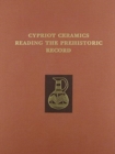 Cypriot Ceramics – Reading the Prehistoric Record - Book