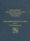 The Gordion Excavations, 1950-1973, Final Reports, Volume II : The Lesser Phrygian Tumuli, Part 1: The Inhumations - Book