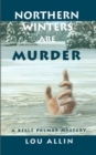 Northern Winters Are Murder : A Belle Palmer Mystery - Book