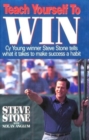 Teach Yourself to Win : Cy Young Winner Steve Stone Tells Us What it Takes to Make Success a Habit - Book