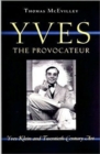 Yves the Provocateur : Yves Klein and Twentieth-Century Art - Book