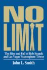 No Limit : The Rise and Fall of Bob Stupak and Las Vegas' Stratosphere Tower - Book