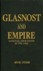 Glasnost and Empire : National Aspirations in the USSR - Book