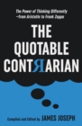 The Quotable Contrarian : The Power of Thinking Differently, Asking Questions, and Being Unconventional - Book