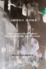Ghostly Justice : True accounts of spirits pleading their cases - Book