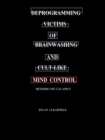 Deprogramming Victims of Brainwashing and Cult-like Mind Control: Methods you can Apply - eBook