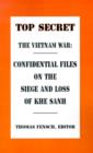 The Vietnam War : Confidential Files on the Siege and Loss of Khesanh - Book