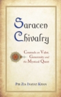 Saracen Chivalry : Counsels on Valor, Generosity & the Mystical Quest - Book