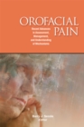 Orofacial Pain : Recent Advances in Assessment, Management, and Understanding of Mechanism - Book