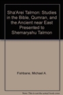 "Sha'arei Talmon" : Studies in the Bible, Qumran, and Ancient Near East Presented to Shemaryahu Talmon - Book