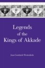 Legends of the Kings of Akkade : The Texts - Book