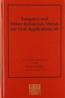 Tungsten and Other Refractory Metals for VLSI Applications III: Volume 3 - Book