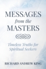 Messages from the Masters : Timeless Truths for Spiritual Seekers - Book