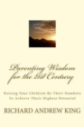 Parenting Wisdom for the 21st Century : Raising Your Children By Their Numbers To Achieve Their Highest Potential - Book