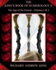 The King's Book of Numerology, Volume 11 - The Age of the Female : Volumes 1 & 2 - Book