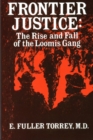 Frontier Justice : The Rise and Fall of the Loomis Gang - Book