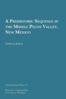 A Prehistoric Sequence in the Middle Pecos Valley, New Mexico Volume 31 - Book