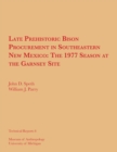 Late Prehistoric Bison Procurement in Southeastern New Mexico : The 1977 Season at the Garnsey Site - Book