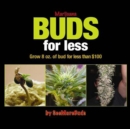 Marijuana Buds for Less : Grow 8 oz. of Bud for Less Than $100 - eBook