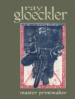 Ray Gloeckler : Master Printmaker - Book