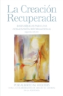 La Creacion Recuperada : Bases Biblicas Para Una Cosmovision Reformacional - Book