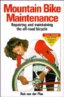 Mountain Bike Maintenance and Repair : Repairing and Maintaining the off-Road Bicycle - Book
