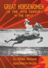 Great Horsewomen of the 19th Century in the Circus : and an Epilogue on Four Contemporary ?cuyeres: Catherine Durand Henriquet, Eloise Schwarz King, G?raldine Katharina Knie, and Katja Schumann Binder - Book