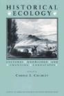 Historical Ecology : Cultural Knowledge and Changing Landscapes - Book