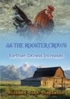 AS THE ROOSTER CROWS EARTHIAN OKness INCREASES - Book