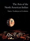 The Arts of the North American Indian : Native Traditions in Evolution - Book
