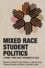 Mixed Race Student Politics : A Rising "Third Wave" Movement at UCLA - Book