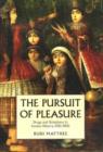 Pursuit of Pleasure : Drugs & Stimulants in Iranian History, 1500-1900 - Book