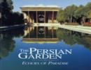 The Persian Garden : Echoes of Paradise - Book