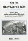 Not for Filthy Lucre's Sake : Richard Saltar and the Antiproprietary Movement in East New Jersey, 1665-1707 - Book