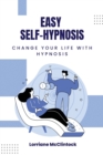 Easy Self-Hypnosis : Change your life with Hypnosis - Book