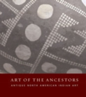 The Art of the Ancestors : Antique North American Indian Art - Book