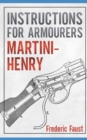 Instructions for Armourers - Martini-Henry : Instructions for Care and Repair of Martini Enfield - Book