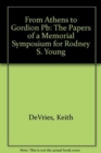 From Athens to Gordion : The Papers of a Memorial Symposium for Rodney S. Young - Book