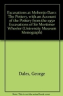Excavations at Mohenjo Daro, Pakistan : The Pottery, with an Account of the Pottery from the 195 Excavations of Sir Mortimer Wheeler - Book