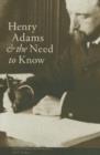 Henry Adams and the Need to Know - Book
