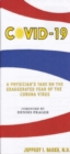 Covid-19 : A Physicians Take on the Exaggerated Fear of the Corona Virus - Book