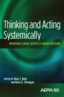 Thinking and Acting Systemically : Improving School Districts Under Pressure - eBook