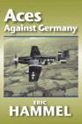 Aces Against Germany : The American Aces Speak - Book
