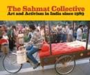 The Sahmat Collective : Art and Activism in India since 1989 - Book