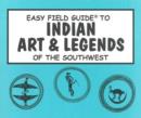 Easy Field Guide to Indian Arts & Legends of the Southwest - Book