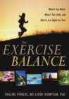 The Exercise Balance : What's Too Much, What's Too Little, and What's Just Right for You! - Book