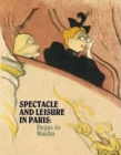 Spectacle and Leisure in Paris : Degas to Mucha - Book